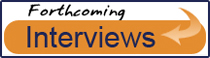 forthcoming interviews