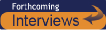 forthcoming interviews